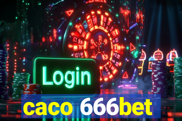 caco 666bet